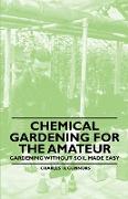 Chemical Gardening for the Amateur - Gardening Without Soil Made Easy