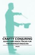 Crafty Conjuring - Advice and Magic Tricks for the Amateur Magician