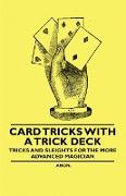 Card Tricks with a Trick Deck - Tricks and Sleights for the More Advanced Magician