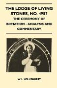 The Lodge of Living Stones, No. 4957 - The Ceremony of Initiation - Analysis and Commentary