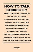 How to Talk Correctly, A Pocket Manual to Promote Polite and Accurate Conversation, Writing and Reading, Correct Spelling and Pronunciation