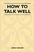 How to Talk Well