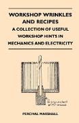 Workshop Wrinkles and Recipes - A Collection of Useful Workshop Hints in Mechanics and Electricity