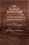 Old Furniture and Woodwork - An Introductory Historical Survey