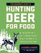 The Beginner's Guide to Hunting Deer for Food
