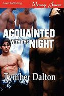 Acquainted with the Night (Siren Publishing Menage Amour Manlove)