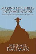Making Molehills Into Mountains: Discovering God's Promise for Your Life