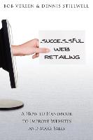 Successful Web Retailing: A How-To Handbook to Improve Websites and Make Sales