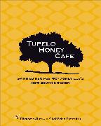 Tupelo Honey Cafe, 1: Spirited Recipes from Asheville's New South Kitchen