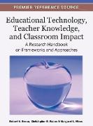 Educational Technology, Teacher Knowledge, and Classroom Impact