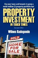 Property Investment in Tough Times: Use Your Taxes and Tenants to Grow a Multi-Million $$ Property Portfolio Fast