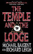 The Temple and the Lodge: The Strange and Fascinating History of the Knights Templar and the Freemasons