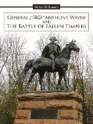 General Mad Anthony Wayne & the Battle of Fallen Timbers