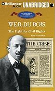 W. E. B. Du Bois: The Fight for Civil Rights