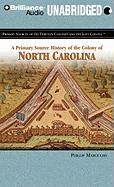 A Primary Source History of the Colony of North Carolina