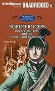 Robert Rogers: Rogers' Rangers and the French and Indian War