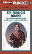 Sir Francis Drake: Circumnavigator of the Globe and Privateer for Queen Elizabeth