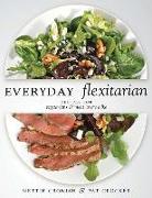 Everyday Flexitarian: Recipes for Vegetarians & Meat Lovers Alike