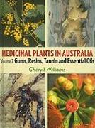 Medicinal Plants in Australia: Volume 2: Gums, Resins, Tannin and Essential Oils