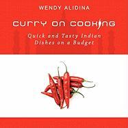 Curry on Cooking, Quick and Tasty Indian Dishes on a Budget