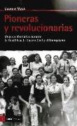 Pioneras y revolucionarias : mujeres libertarias durante la República, la Guerra Civil y el franquismo