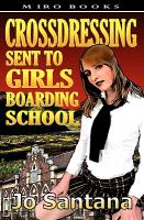 Crossdressing: Sent to Girls Boarding School