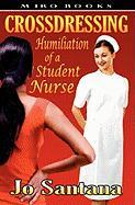 Crossdressing: Humiliation of a Student Nurse