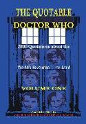 The Quotable Doctor Who: Quotes about Dr Who - Volume One