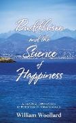 Buddhism and the Science of Happiness - A personal exploration of Buddhism in today's world