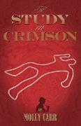 A Study in Crimson - The Further Adventures of Mrs. Watson and Mrs. St Clair Co-Founders of the Watson Fanshaw Detective Agency - With a Supporting