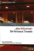 alias Wilkomirski. Die Holocaust-Travestie