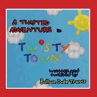 A Twisted Adventure in Twistytown