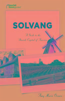 Solvang: A Guide to the Danish Capital of America