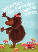 Valentine the Porcupine Dances Funny