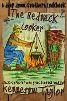 The Redneck Cooker: A Deep Down Southern Cookbook