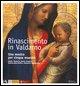 Rinascimento in Valdarno: Una Mostra Per Cinque Maestri. Giotto, Masaccio, Beato Angelico, Andrea Della Robbia, Domenico Ghirlandaio
