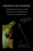 Dignity in Change. Exploring the Constitutional Potential of Eu Gender and Anti-Discrimination Law