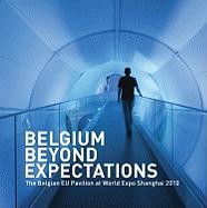 Belgium Beyond Expectations: The Belgian Eu Pavilion at World Expo Shanghai 2010
