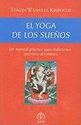 El Yoga de Los Sueños: Un Manual Práctico Para Realizarnos Mientras Dormimos