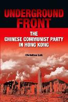 Underground Front: The Chinese Communist Party in Hong Kong