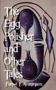 The Egg Polisher and Other Tales