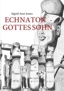 ECHNATON - GOTTES SOHN