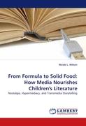 From Formula to Solid Food: How Media Nourishes Children''s Literature