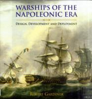Warships of the Napoleonic Era: Design, Development and Deployment