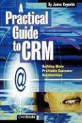 A Practical Guide to CRM