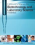 Laboratory Manual for Biotechnology and Laboratory Science: The Basics