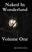 Naked in Wonderland Volume One