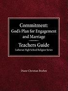 Committment God's Plan for Engagement and Marriage Teacher's Guide Lutheran High School Religion Series