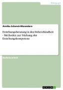 Erziehungsberatung in der frühen Kindheit - Methoden zur Stärkung der Erziehungskompetenz