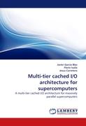 Multi-tier cached I/O architecture for supercomputers